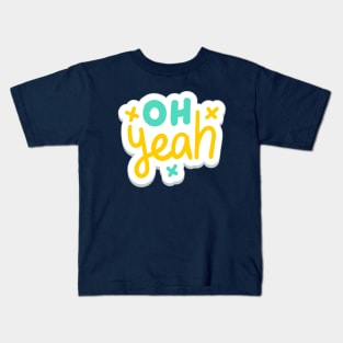 Oh Yeah Kids T-Shirt